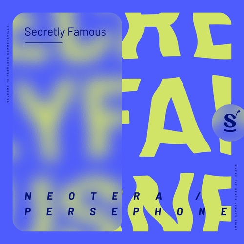 Secretly Famous - Neotera - Persephone [SVR068]